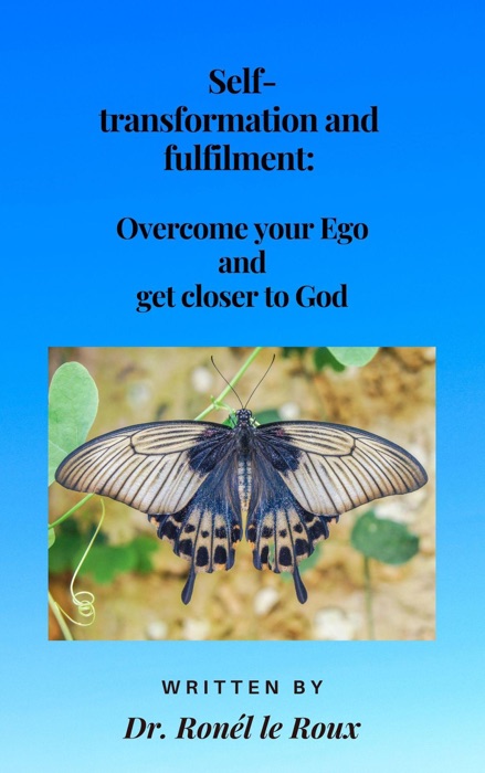 Self-transformation and fulfilment Overcome your Ego and get closer to God