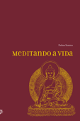 Meditando a vida - Padma Samten