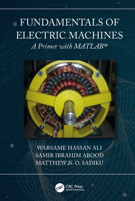 Fundamentals of Electric Machines: A Primer with MATLAB