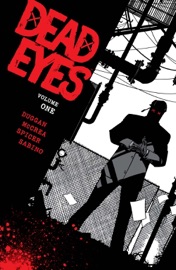Dead Eyes Vol. 1 - Gerry Duggan, John McCrea & Mike Spicer by  Gerry Duggan, John McCrea & Mike Spicer PDF Download