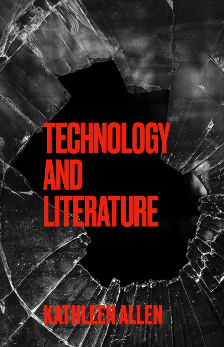 Technology and Literature ENG 3134 Kathleen Allen