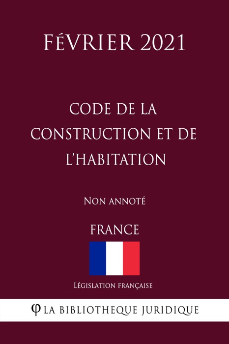 Code de la construction et de l'habitation (France) (Février 2021) Non annoté