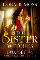 Coralie Moss - The Sister Witches Urban Fantasy Series: Box Set 1 artwork