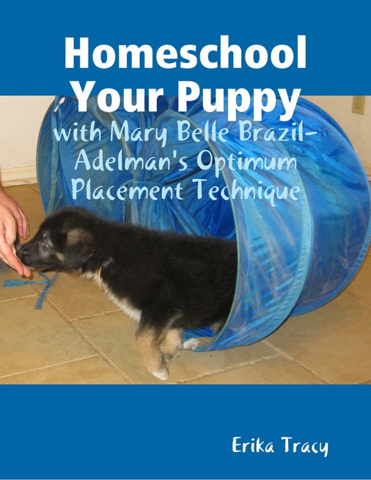 Homeschool Your Puppy - With Mary Belle Brazil-Adelman's Optimum Placement Technique