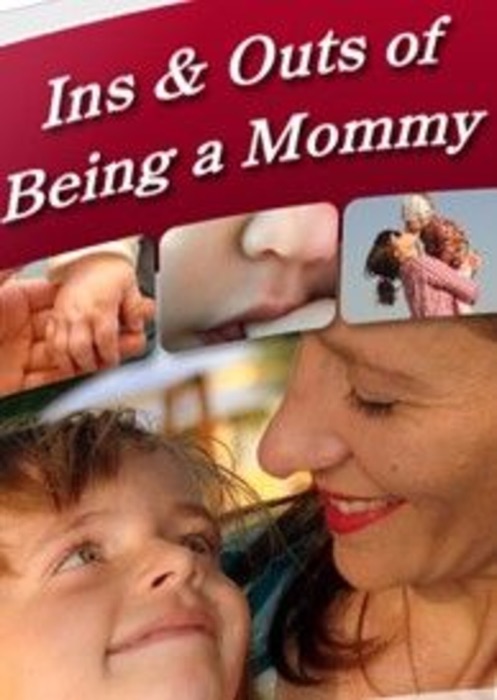 Ins & Outs of Being a Mommy