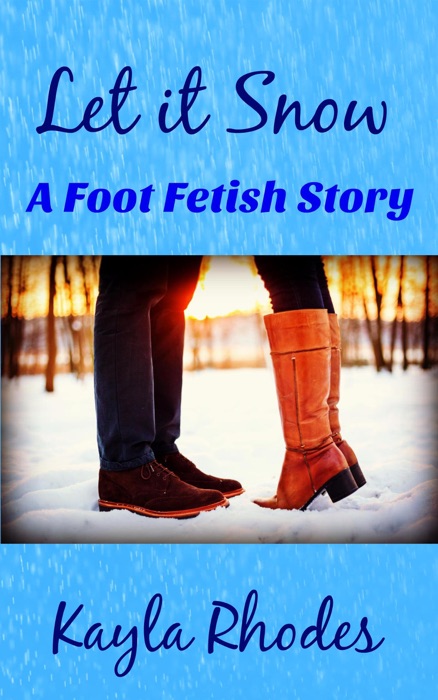Let it Snow: A Foot Fetish Story