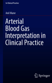 Arterial Blood Gas Interpretation in Clinical Practice - Anil Mane