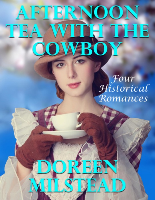 Afternoon Tea With the Cowboy: Four Historical Romances