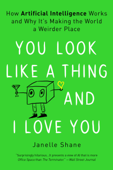 You Look Like a Thing and I Love You - Janelle Shane