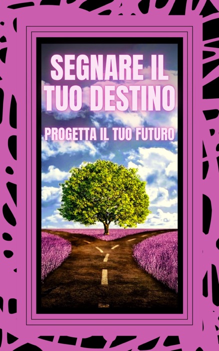 SEGNARE IL TUO DESTINO PROGETTA IL TUO FUTURO