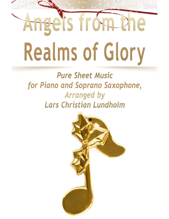 Angels from the Realms of Glory: Pure Sheet Music for Piano and Soprano Saxophone