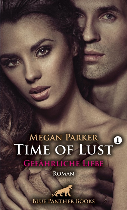 Time of Lust / Band 1  Gefährliche Liebe  Roman