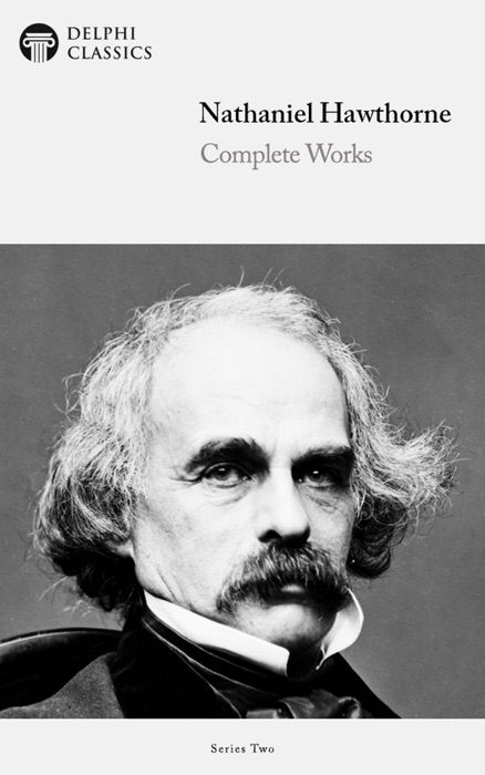 Delphi Complete Works of Nathaniel Hawthorne