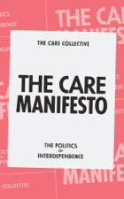 The Care Manifesto - The Care Collective, Andreas Chatzidakis, Jamie Hakim, Jo Litter &amp; Catherine Rottenberg Cover Art