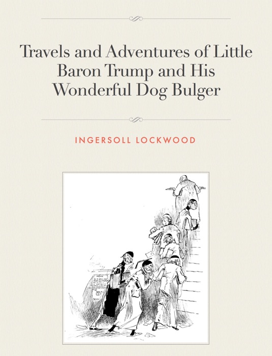 Travels and Adventures of Little Baron Trump and His Wonderful Dog Bulger