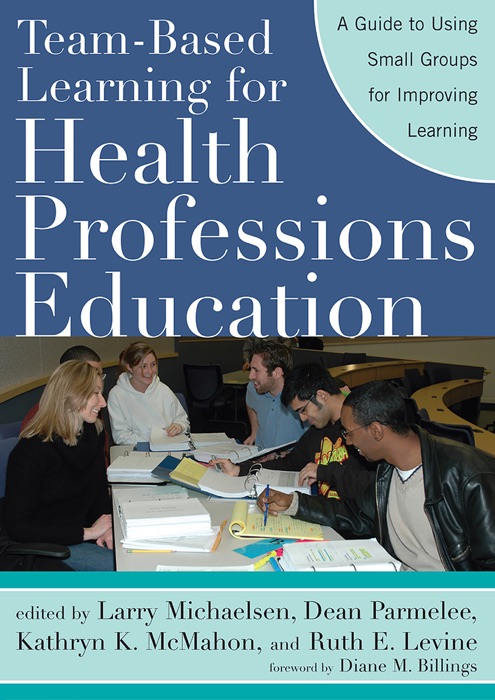 Team-Based Learning for Health Professions Education