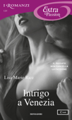 Intrigo a Venezia (I Romanzi Extra Passion) - Lisa Marie Rice
