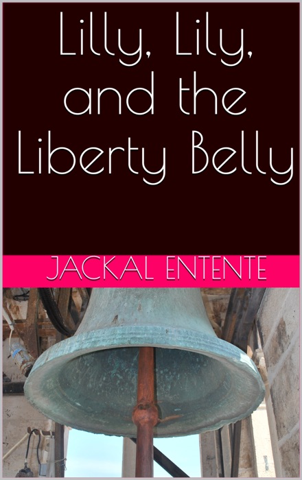 Lilly, Lily, and the Liberty Belly