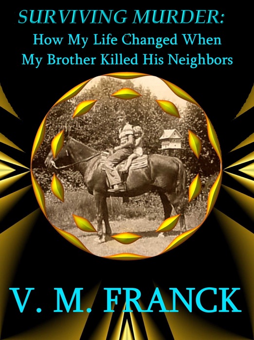 Surviving Murder: How My Life Changed When My Brother Killed His Neighbors