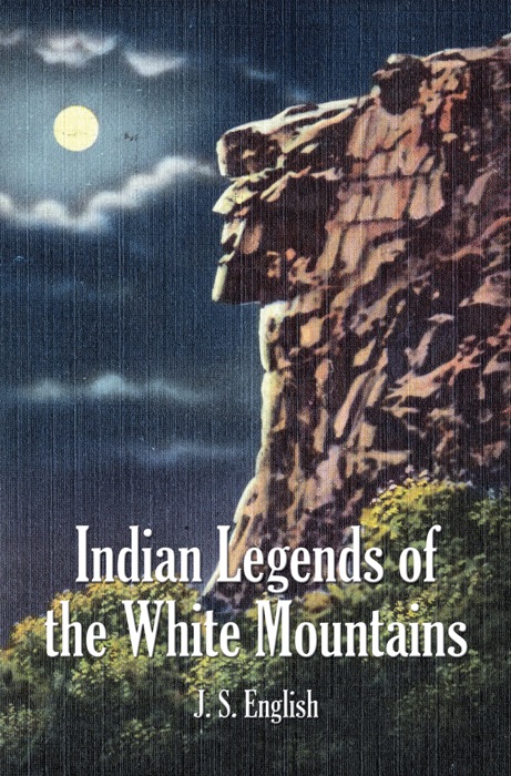 Indian Legends of the White Mountains