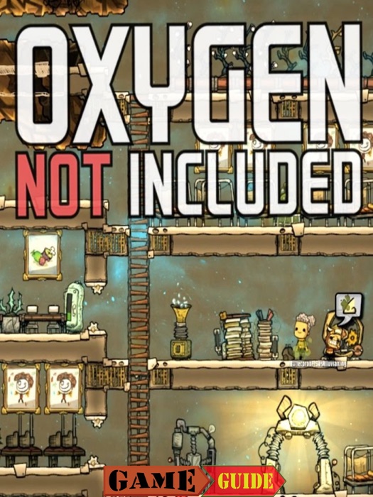 Oxygen Not Included Game Guide