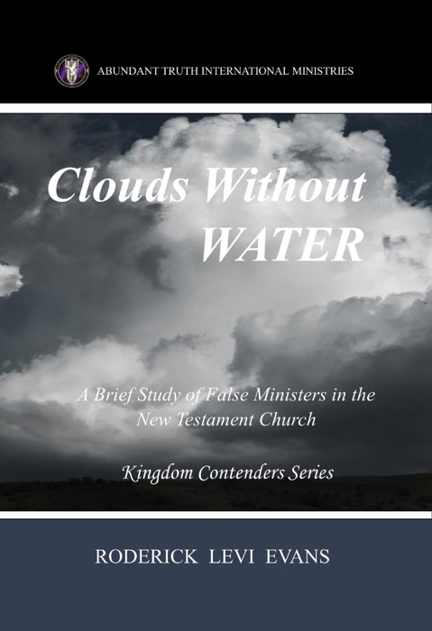 Clouds Without Water: A Brief Study of False Ministers in the New Testament Church