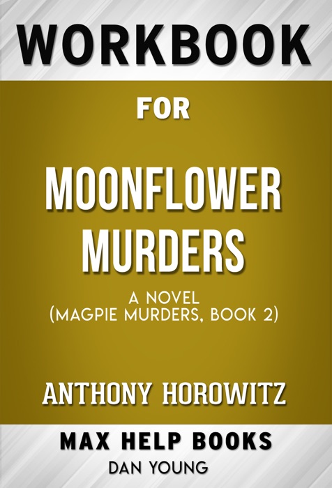 Moonflower Murders: A Novel by Anthony Horowitz (Max Help Workbooks)