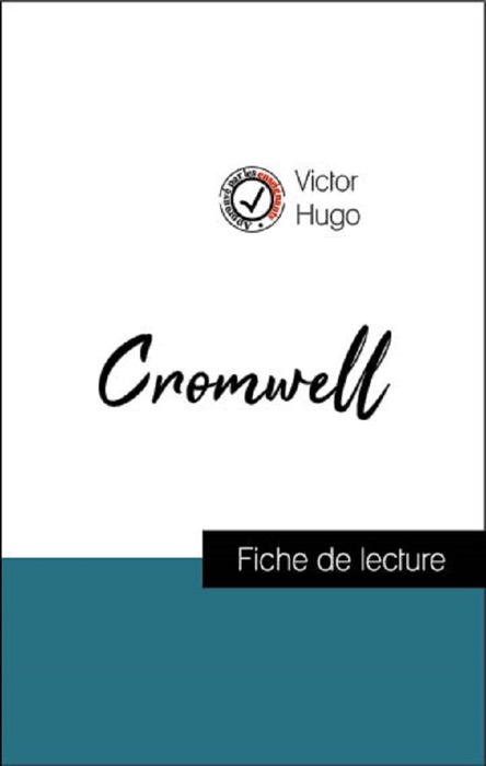 Analyse de l'œuvre : Cromwell (résumé et fiche de lecture plébiscités par les enseignants sur fichedelecture.fr)
