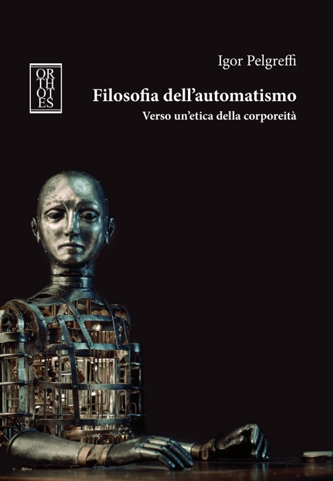 Filosofia dell’automatismo. Verso un’etica della corporeità