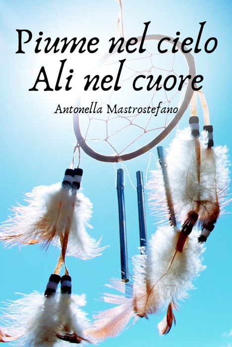 Piume nel cielo Ali nel cuore