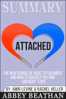 Abbey Beathan - Summary: Attached: The New Science of Adult Attachment and How It Can Help You Find - And Keep - Love artwork