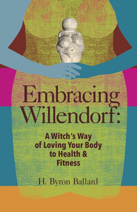 Embracing Willendorf: A Witch's Way of Loving Your Body to Health and Fitness