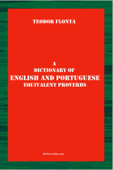 A Dictionary of English and Portuguese Equivalent Proverbs - Teodor Flonta