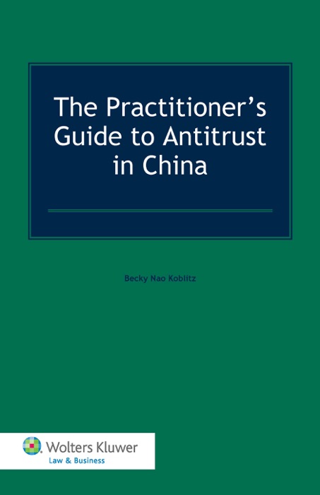 Practitioner's Guide to Antitrust in China