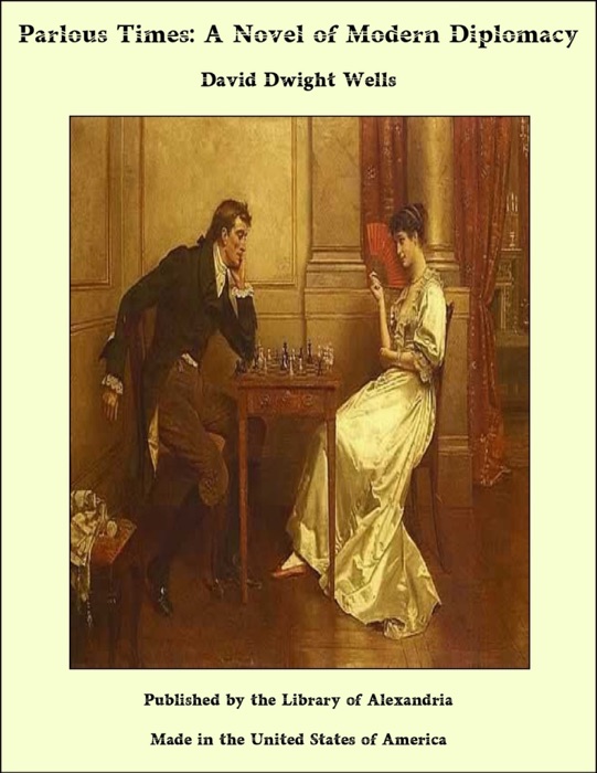 Parlous Times: A Novel of Modern Diplomacy