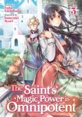 The Saint's Magic Power is Omnipotent (Light Novel) Vol. 3 - Yuka Tachibana & Yasuyuki Syuri