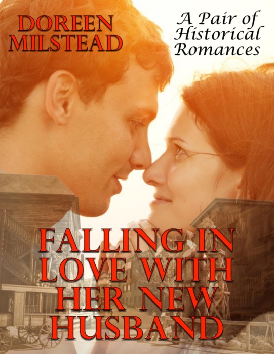 Falling In Love With Her New Husband: A Pair of Historical Romances