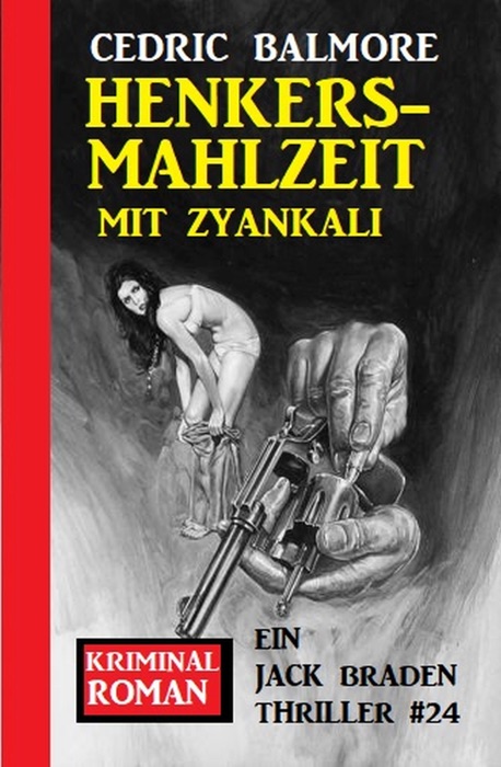 Ein Jack Braden Thriller #24: Henkersmahlzeit mit Zyankali