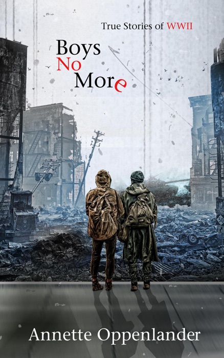 Boys No More: True Stories of WWII