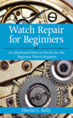 Watch Repair for Beginners - Harold C. Kelly