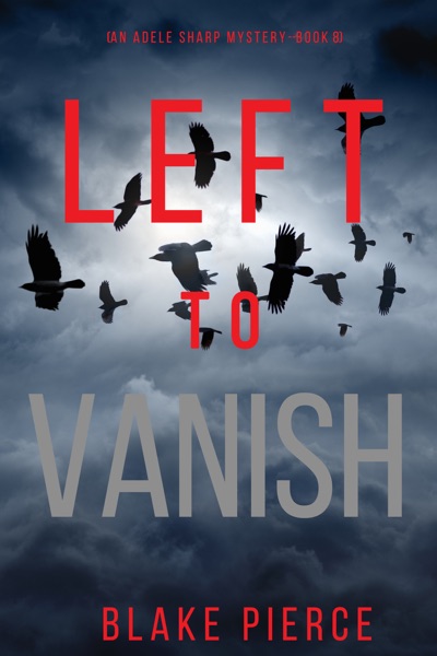 Left to Vanish (An Adele Sharp Mystery—Book Eight)