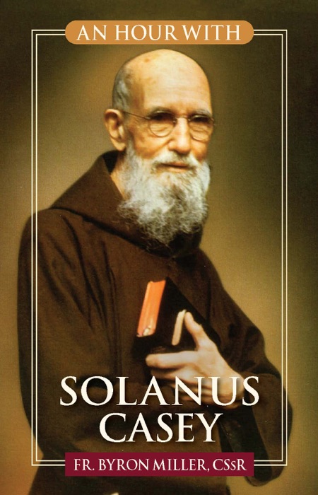 An Hour With Solanus Casey