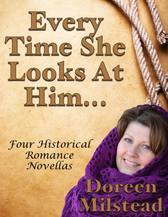 Every Time She Looks At Him... Four Historical Romance Novellas