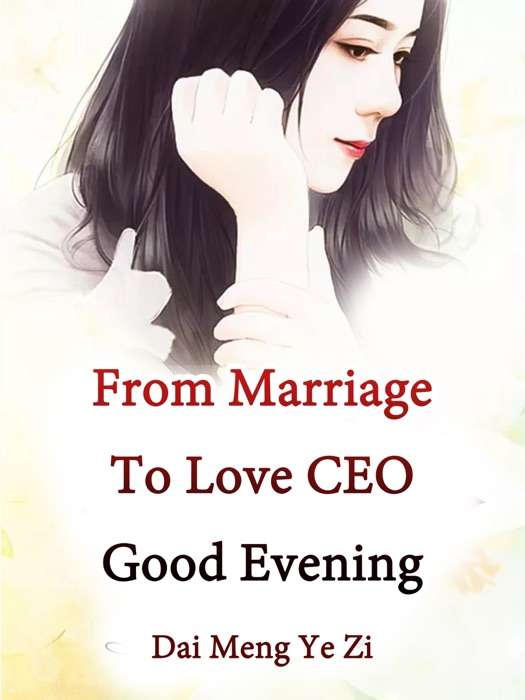 From Marriage To Love: CEO, Good Evening