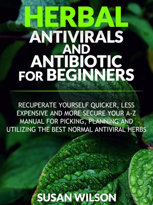 Herbal Antiviral and Antibiotic for Beginners