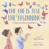 The End Is Just the Beginning - Mike Bender & Diana Mayo