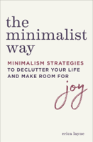 Erica Layne - The Minimalist Way: Minimalism Strategies to Declutter Your Life and Make Room for Joy artwork
