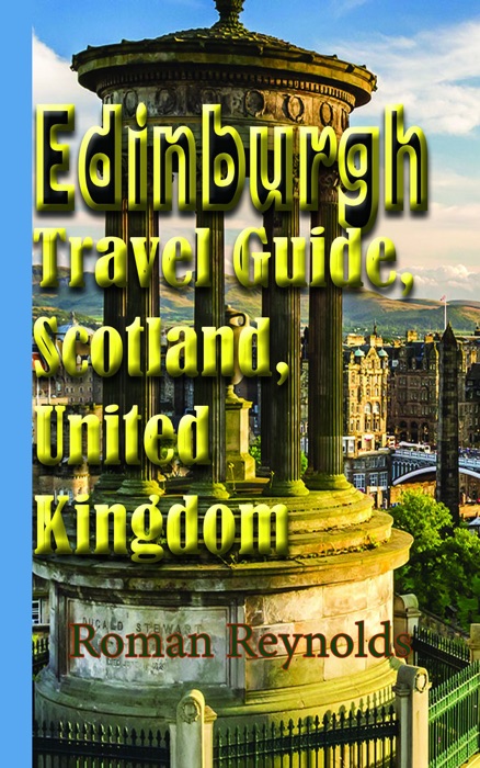 Edinburgh Travel Guide, Scotland, United Kingdom: Discover Edinburgh
