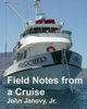 Field Notes From a Cruise - John Janovy Jr
