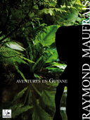 Aventures en Guyane - Raymond Maufrais